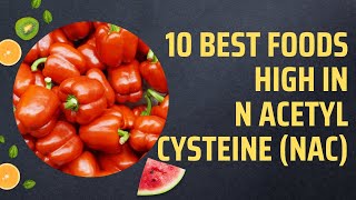 10 Best Foods High In N Acetyl Cysteine NAC [upl. by Nnaul]