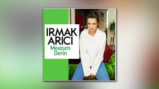 Irmak Arıcı  Mevzum Derin [upl. by Aderf]