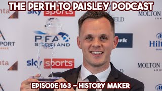 The Perth to Paisley Podcast  Episode 163  History Maker [upl. by Llerdnad]