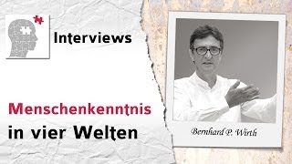 Menschenkenntnis in vier Welten  Interview mit Bernhard P Wirth [upl. by Nahtnahoj642]