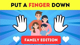 Put a Finger Down FAMILY Edition 👪 [upl. by Aikkin]