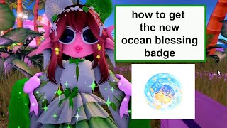 How TO GET the NEW Oceans Blessing Badge in Royale High [upl. by Nuahsyt660]