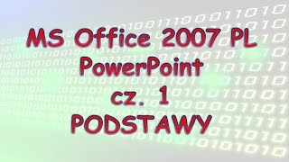 016 MS Office 2007 PowerPoint cz 1 PODSTAWY [upl. by Hael]