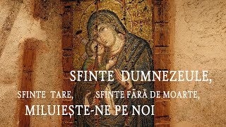 Sfinte Dumnezeule Sfinte tare Sfinte fară de moarte miluieştene pe noi AGHIORITIC [upl. by Leddy328]