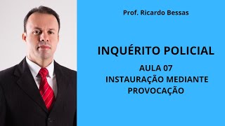 AULA 07  INQUÉRITO POLICIAL instauração mediante provocação [upl. by Jestude]