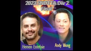 2023 SNDTTA Div 2  Andy Wong VS Hemen Estefaie  Final [upl. by Drarig]