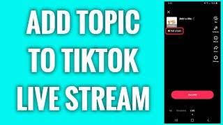 How To Add Topic To TikTok Live Stream [upl. by Pandora]