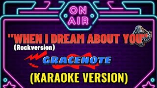 WHEN I DREAM ABOUT YOU  GRACENOTEKARAOKE VERSION [upl. by Gilead]