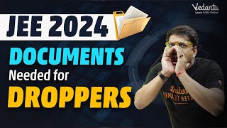 JEE 2024 Documents Needed for Droppers  Form Fill Up Details for JEE  Harsh Sir VedantuMath [upl. by Ellah]