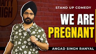 We Are Pregnant I Angad Singh Ranyal Standup Comedy [upl. by Idnahk]