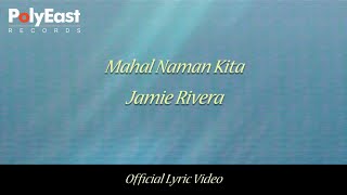 Jamie Rivera  Mahal Naman Kita Official Lyric Video [upl. by Aleunamme421]