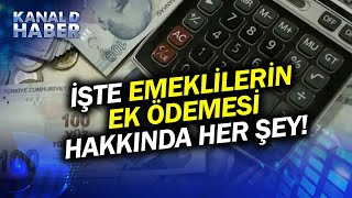 Emeklilerin Ek Zammında Maaş Hesaplaması Nasıl Yapılacak İşte Ek Ödeme Hakkında Her Şey Haber [upl. by Wawro]