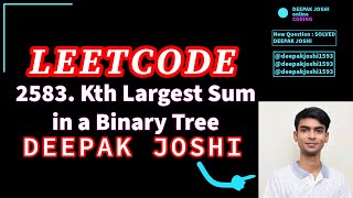 2583 Kth Largest Sum in a Binary Tree  LEETCODE  CPP  DEEPAK JOSHI [upl. by Mariellen]