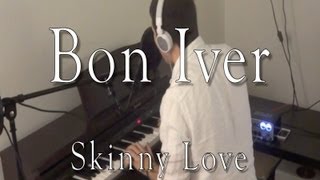 Bon Iver  Skinny Love Evan Duffy Piano Cover [upl. by Petras]