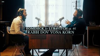 Ep 46  “Taking the Rebbe At His Word” w Rabbi Dov Yona Korn [upl. by Ruscio]