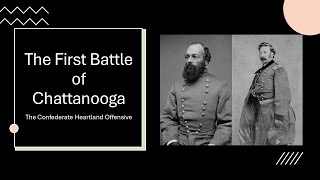 Confederate Heartland Offensive The First Battle of Chattanooga [upl. by Nessnaj]