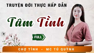 Truyện Ngắn Đặc Sắc  TÂM TÌNH  MC Tú Quỳnh Diễn Đọc Nghe Hay Và Cảm Xúc [upl. by Enirroc]