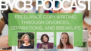 Freelance Copywriting Through Divorces Separations and Breakups [upl. by Anovahs]