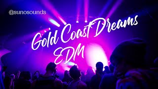 Gold Coast Dreams EDM Vibes [upl. by Milli]