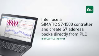 ibaPDAPLCXplorer Interface SIMATIC S71500 controller create S7 address books directly from PLC [upl. by Enelrac267]