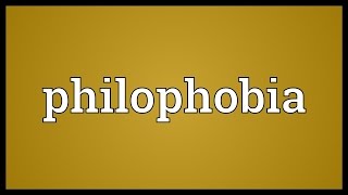 Philophobia Meaning [upl. by Enitsuga]