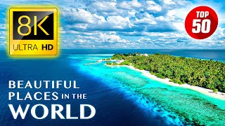 TOP 50 • Most Beautiful Places in the World 8K ULTRA HD [upl. by Elodie]