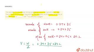 The density of a monobasic strong acid Molar mass 242 gmol is 121 KgL The volume of its s [upl. by Sewoll]