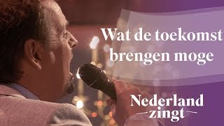 Wat de toekomst brengen moge  Nederland Zingt [upl. by Ynnaj]