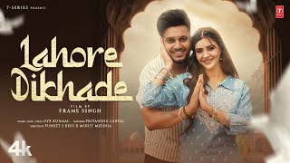 LAHORE DIKHADE Official Video  Oye Kunaal  New Punjabi Song 2024  Latest Punjabi Songs 2024 [upl. by Gilliam]