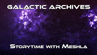 Galactic Archives  Story time with Meshla  Train Tour Daughter Chapter 1417 [upl. by Daht]