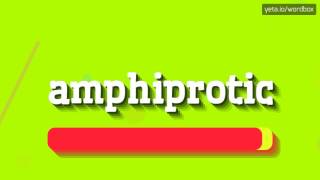 AMPHIPROTIC  HOW TO PRONOUNCE IT [upl. by Cos]