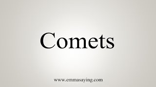 How To Say Comets [upl. by Ymmit]