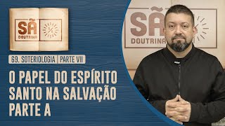 69 Soteriologia  Parte VII  O papel do Espírito Santo na salvação  Parte A  Sã Doutrina [upl. by Marie-Jeanne814]