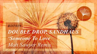 SANDHAUS Double Drop  Someone to Love Matt Sawyer Remix Redolent Music [upl. by Cyrano940]