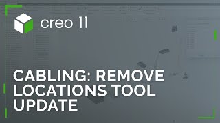 Remove Locations Tool Updated in Cabling  Creo 11 [upl. by Hernardo]