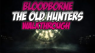 Bloodborne DLC The Old Hunters Walkthrough  2 Research Hall and Living Failures [upl. by Jonas622]