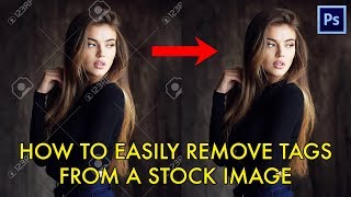 HOW TO EASILY REMOVE WATERMARKS FROM ANY STOCK IMAGE USING PHOTOSHOP 2020 [upl. by Hsilgne257]