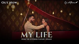 My Life  Official Music Video  SJ Alfaaz  Ehsaas [upl. by Kiona]