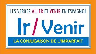 Conjugaison IR  VENIR aller  venir à l’imparfait  Apprendre lespagnol  Spanish Conjugation [upl. by Ahsinel]