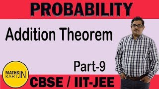 Addition Theorem in Probability  PART09  PROBABILITY Class12 CBSEJEE Maths [upl. by Saunder]