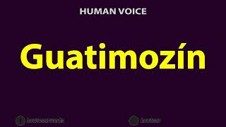 How to Pronounce Guatimozin [upl. by Sanez]