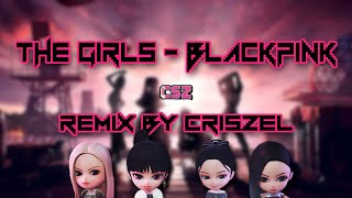 BLACKPINK  THE GIRLS REMIX BY CRISZEL [upl. by Messab]