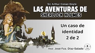 07  LAS AVENTURAS DE SHERLOCK HOLMES  UN CASO DE IDENTIDAD 2 DE 2 AUDIOLIBRO [upl. by Averill]