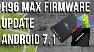 H96 Max Firmware Upgrade To Android 71  Step by Step Tutorial [upl. by Luana]