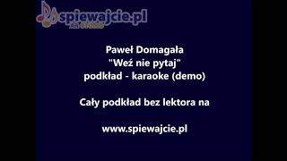 Paweł Domagała  Weź nie pytaj podkład karaoke wwwspiewajciepl karaoke [upl. by Haslam925]