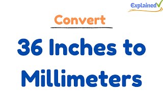 Convert 36 Inches to Millimeters [upl. by Cawley334]