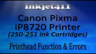 Canon Pixma iP8720 Printer Errors 250 251 Ink Cartridges [upl. by Gonzales239]