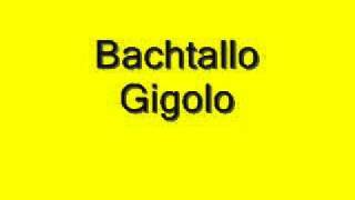 bachtalo gigolo [upl. by Burack]