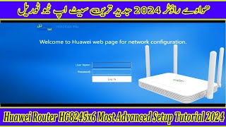 Huawei Router HG8245x68Ne Most Advanced Setup Tutorial 2024 [upl. by Socin]