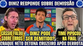 💣🤬 FERNANDO DINIZ RESPONDE SOBRE DEMISSÃO  CRAQUE NETO DETONOU O CRUZEIRO E CÁSSIO FALHOU [upl. by Amehsyt]